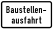 Baustellen- ausfahrt