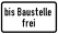 bis Baustelle frei