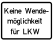 Keine Wende- möglichkeit für LKW